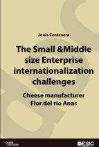 Portada de The Small & Middle size Enterprise internationalization challenges. Cheese manufacturer Flor del río Anas Case-Study (Ebook)