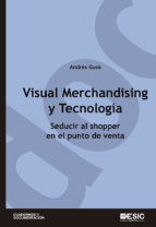 Portada de Visual Merchandising y Tecnología. Seducir al shopper en el punto de venta (Ebook)