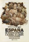 ESPAÑA DE RESERVA ESPIRITUAL A ALBAÑAL DE EUROPA