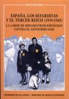 ESPAÑA, LOS SEFARDITAS Y EL TERCER REICH (1939-1945). LA LABOR DE DIPLOMÁTICOS ESPAÑOLES CONTRA EL GENOCIDIO NAZI