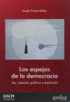 ESPEJOS DE LA DEMOCRACIA, LOS . Ley, espacio pol&iacute;tico y exclusi&oacute;n