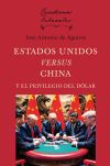 ESTADOS UNIDOS VERSUS CHINA Y EL PREIVILEGIO DEL D&Oacute;LAR