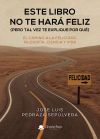 ESTE LIBRO NO TE HAR&Aacute; FELIZ (PERO TAL VEZ TE EXPLIQUE POR QU&Eacute;)