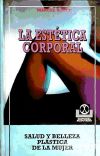ESTETICA CORPORAL. SALUD Y BELLEZA PLASTICA DE LA MUJER