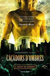 Portada de Caçadors d'ombres 2. Ciutat de Cendres