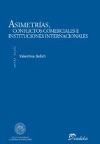 Portada de Asimetrías, conflictos comerciales e instituciones internacionales (Ebook)