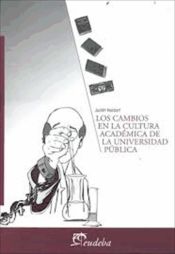 Portada de Los cambios en la cultura académica de la universidad pública (Ebook)