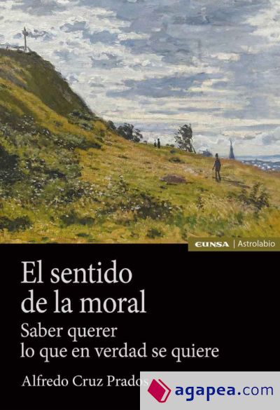 El sentido de la moral: Saber querer lo que en verdad se quiere