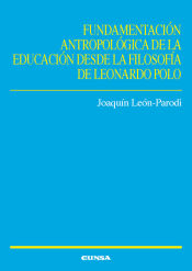 Portada de Fundamentación antropológica de la educación desde la filosofía de Leonardo Polo