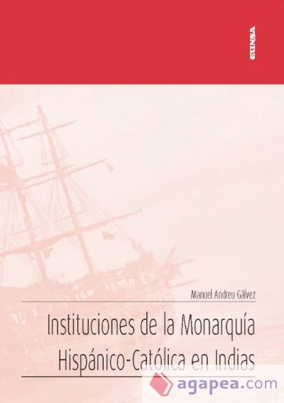 Instituciones de la Monarquía Hispánico-Católica en Indias