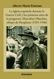 Portada de La iglesia espa&ntilde;ola durante la Guerra Civil y los primeros a&ntilde;os de la posguerra: Marcelino Olaechea