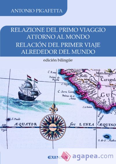 Relación del primer viaje alrededor del mundo= Relazione del primo viaggio attorno al mondo. Edición bilingüe