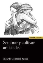 Portada de Sembrar y cultivar amistades