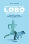 Transf&oacute;rmate En El Lobo Que Llevas Dentro