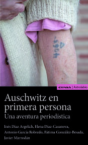 Portada de AUSCHWITZ EN PRIMERA PERSONA . UNA AVENTURA PERIODÍSTICA