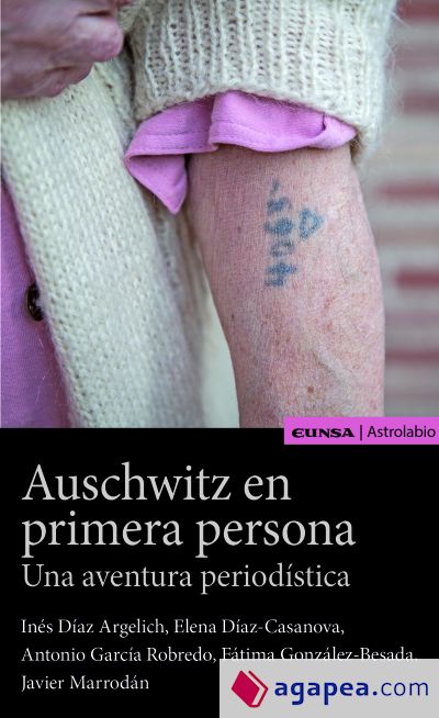 AUSCHWITZ EN PRIMERA PERSONA . UNA AVENTURA PERIODÍSTICA