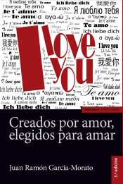 Portada de CREADOS POR AMOR, ELEGIDOS PARA AMAR, 3ª ed