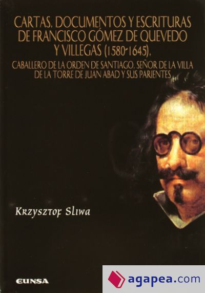 Cartas, documentos y escrituras de Francisco Gómez de Quevedo y Villegas (1580-1645)