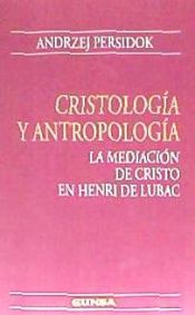 Portada de Cristología y Antropología: La mediación de Cristo en Henri de Lubac