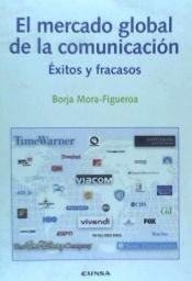 Portada de El mercado global de la comunicación : éxitos y fracasos