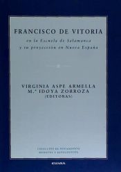 Portada de Francisco de Vitoria en la Escuela de Salamanca y su proyección en Nueva España