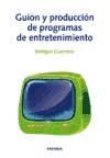 Portada de GUION Y PRODUCCION DE PROGRAMAS DE ENTRETENIMIENTO