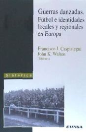 Portada de Guerras danzadas. Fútbol e identidades locales y regionales en Europa