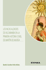 Portada de INCAS ALZADOS DE VILCABAMBA EN LA PRIMERA HISTORIA (1590) DE MARTÍN DE MURÚA, LOS