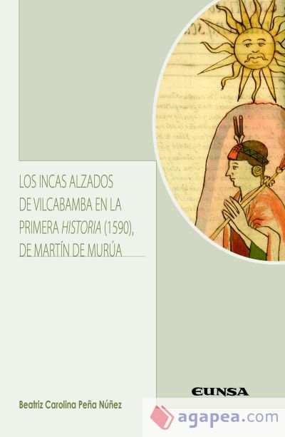 INCAS ALZADOS DE VILCABAMBA EN LA PRIMERA HISTORIA (1590) DE MARTÍN DE MURÚA, LOS