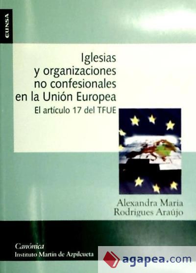 Iglesias y organizaciones no confesionales en la Unión Europea: el artículo 17 del TFUE