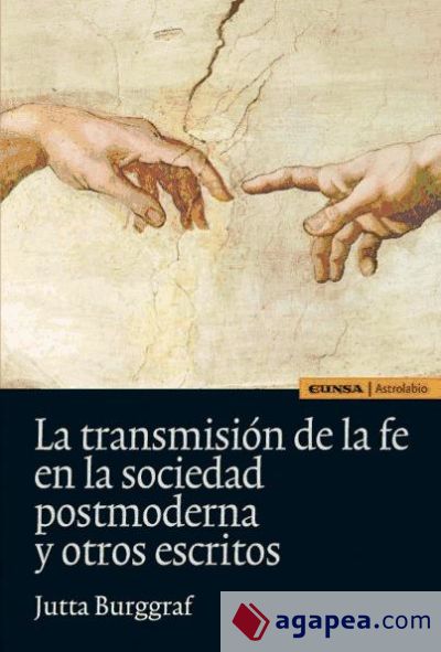 La transmisión de la fe en la sociedad postmoderna y otros escritos