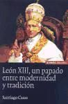 Le&oacute;n Xiii, Un Papado Entre Modernidad Y Tradici&oacute;n