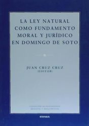 Portada de Ley natural como fundamento moral y jurídico en Domingo de Soto, La