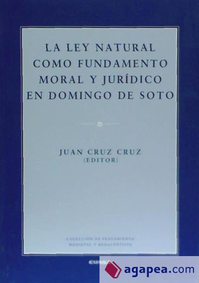 Ley natural como fundamento moral y jurídico en Domingo de Soto, La