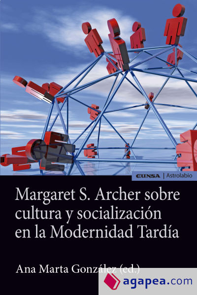 Margaret S. Archer sobre cultura y socialización en la modernidad tardía