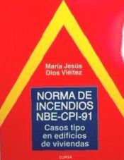 Portada de Norma de incendios NBE-CPI-91: casos tipo en edificios de viviendas