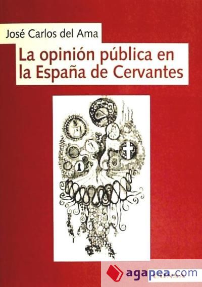 OPINION PUBLICA EN LA ESPA¥A DE CERVANTES,LA