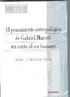 Portada de Pensamiento antropológico de Gabriel Marcel: un canto al ser humano, El