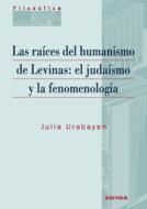 Portada de Raíces del humanismo de Levinas, Las: el judaísmo y la fenomenología