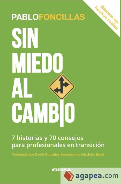 Sin miedo al cambio : 7 historias y 70 consejos para profesionales en transición