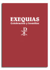 EXEQUIAS. CELEBRACIÓN Y HOMILÍAS