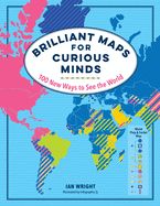 Portada de Brilliant Maps for Curious Minds: 100 New Ways to See the World