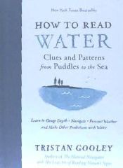 Portada de How to Read Water: Clues, Signs & Patterns from Puddles to the Sea