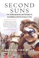 Portada de Second Suns: Two Trailblazing Doctors and Their Quest to Cure Blindness, One Pair of Eyes at a Time