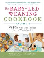 Portada de The Baby-Led Weaning Cookbook--Volume 2: 99 More No-Stress Recipes for the Whole Family