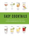 Easy Cocktails: Over 100 Drinks, All Made with Four Ingredients or Less