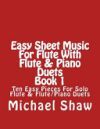 Easy Sheet Music for Flute with Flute & Piano Duets Book 1: Ten Easy Pieces for Solo Flute & Flute/Piano Duets