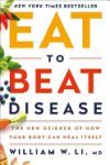 Eat to Beat Disease: The New Science of How Your Body Can Heal Itself