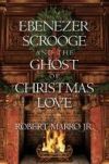 Ebenezer Scrooge and the Ghost of Christmas Love