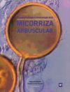 Ecología, fisiología y biotecnología de la micorriza arbuscular